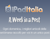 A Week in a Post – 13/05/2012: il meglio della settimana su iPadItalia!