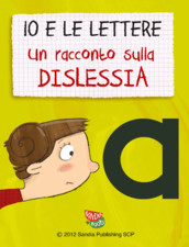 IO E LE LETTERE. Un racconto sulla dislessia