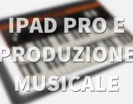 iPad Pro come strumento di produzione musicale?